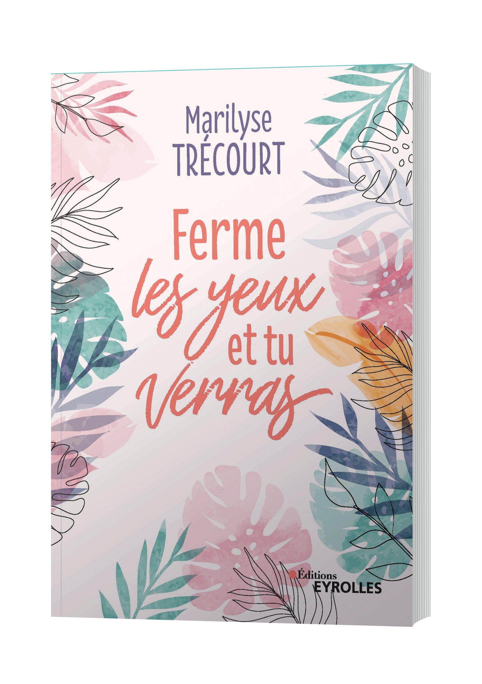 Ferme les yeux et tu verras - Marilyse Trécourt - EYROLLES